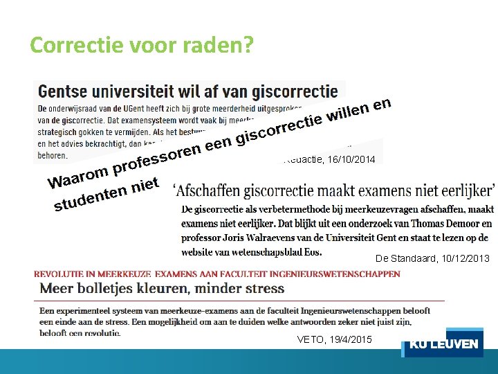 Correctie voor raden? De Redactie, 16/10/2014 De Standaard, 10/12/2013 VETO, 19/4/2015 