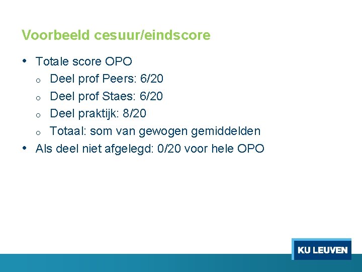 Voorbeeld cesuur/eindscore • Totale score OPO Deel prof Peers: 6/20 o Deel prof Staes: