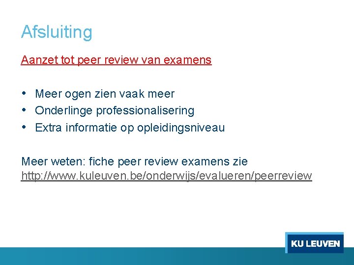 Afsluiting Aanzet tot peer review van examens • Meer ogen zien vaak meer •