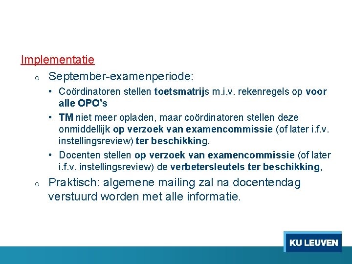 Implementatie o September-examenperiode: • Coördinatoren stellen toetsmatrijs m. i. v. rekenregels op voor alle