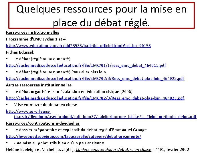 Quelques ressources pour la mise en place du débat réglé. Ressources institutionnelles Programme d’EMC