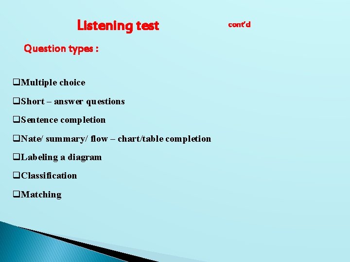 Listening test Question types : q. Multiple choice q. Short – answer questions q.