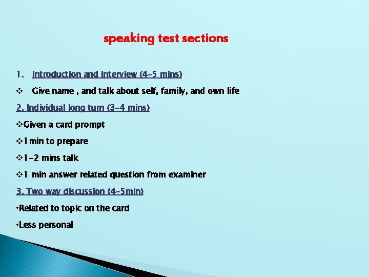 speaking test sections 1. Introduction and interview (4 -5 mins) v Give name ,