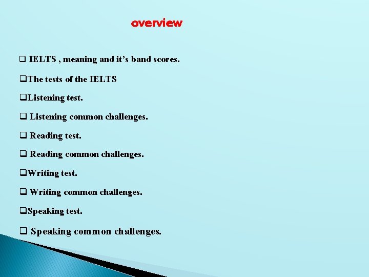 overview q IELTS , meaning and it’s band scores. q. The tests of the