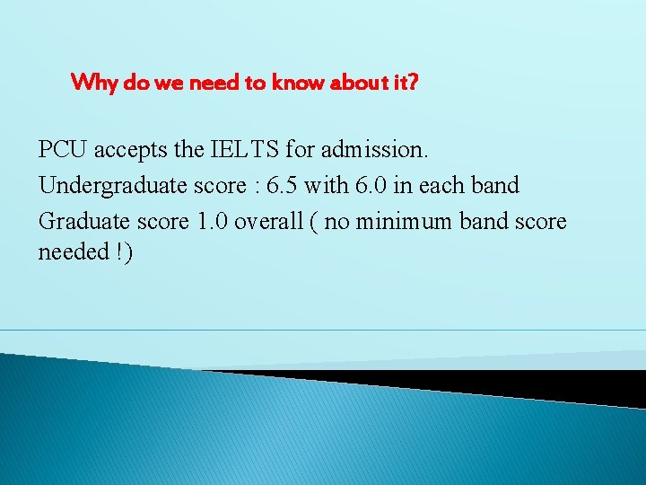 Why do we need to know about it? PCU accepts the IELTS for admission.