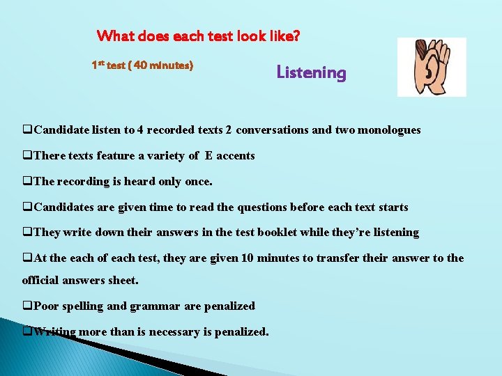 What does each test look like? 1 st test ( 40 minutes) Listening q.