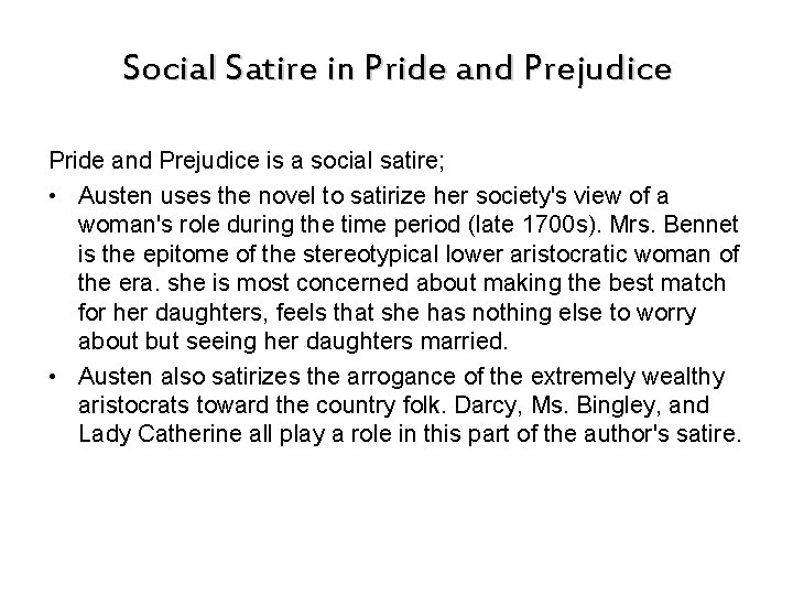 Social Satire in Pride and Prejudice is a social satire; • Austen uses the