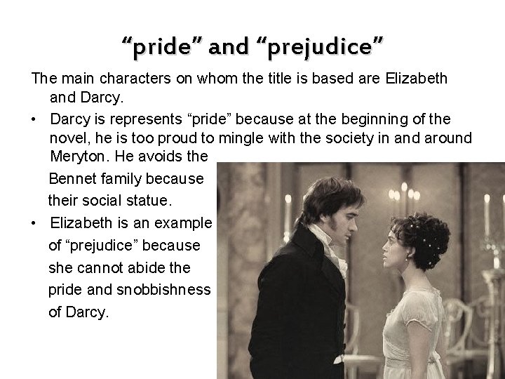 “pride” and “prejudice” The main characters on whom the title is based are Elizabeth
