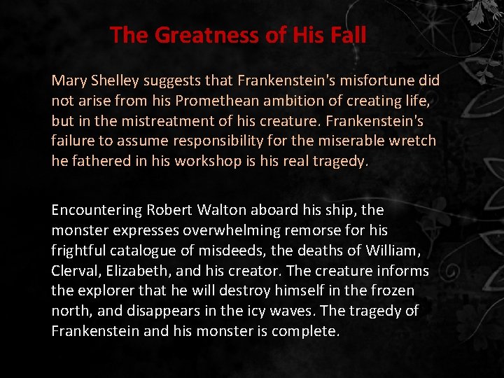 The Greatness of His Fall Mary Shelley suggests that Frankenstein's misfortune did not arise