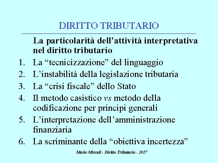 DIRITTO TRIBUTARIO ________________________________________________________________________ 1. 2. 3. 4. 5. 6. La particolarità dell’attività interpretativa nel