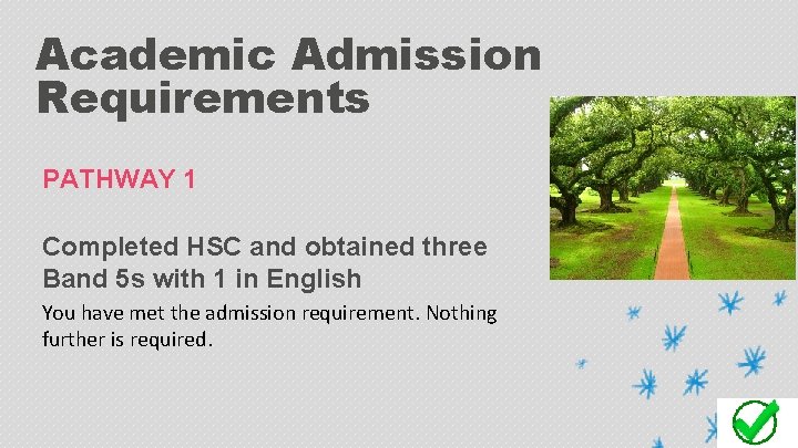 Academic Admission Requirements PATHWAY 1 Completed HSC and obtained three Band 5 s with