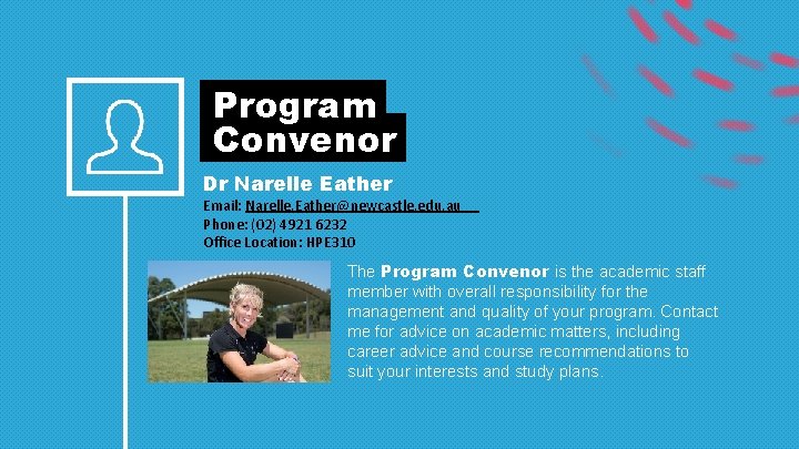  Program Convenor Dr Narelle Eather Email: Narelle. Eather@newcastle. edu. au Phone: (02) 4921