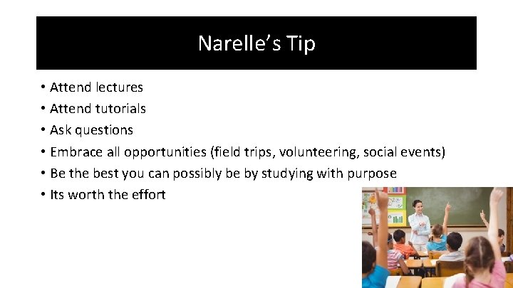 Narelle’s Tip • Attend lectures • Attend tutorials • Ask questions • Embrace all