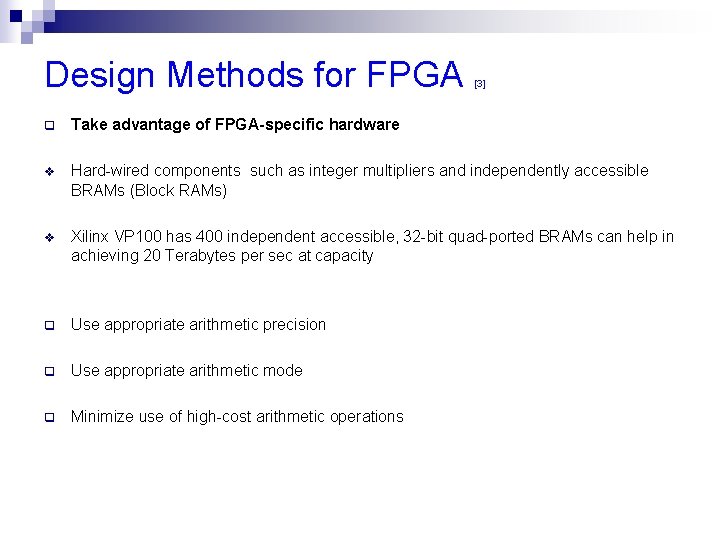 Design Methods for FPGA [3] q Take advantage of FPGA-specific hardware v Hard-wired components