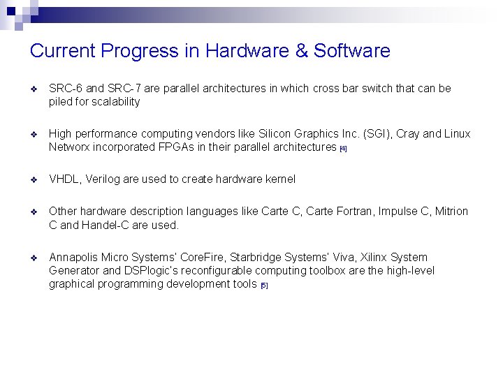 Current Progress in Hardware & Software v SRC-6 and SRC-7 are parallel architectures in