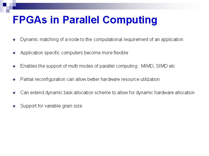 FPGAs in Parallel Computing v Dynamic matching of a node to the computational requirement