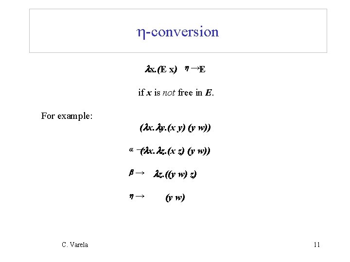 h-conversion x. (E x) h →E if x is not free in E. For