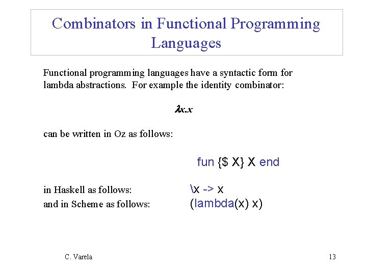 Combinators in Functional Programming Languages Functional programming languages have a syntactic form for lambda