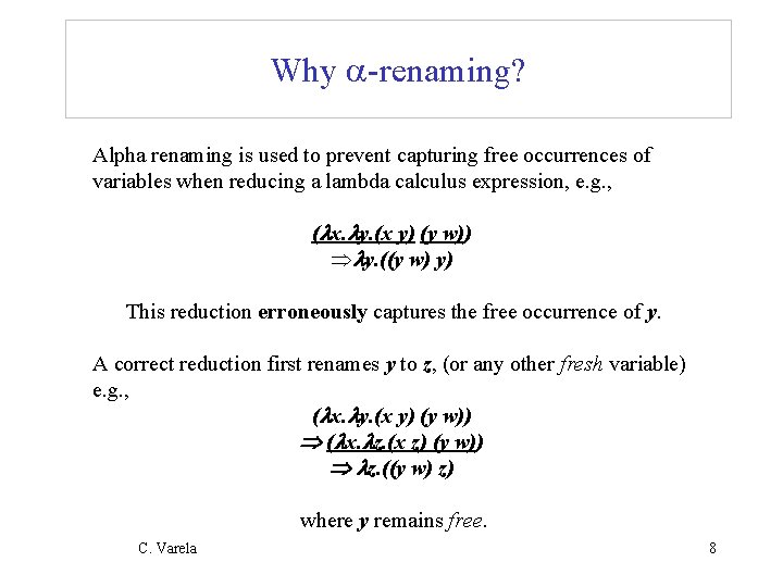 Why -renaming? Alpha renaming is used to prevent capturing free occurrences of variables when