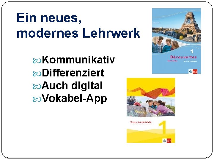 Ein neues, modernes Lehrwerk Kommunikativ Differenziert Auch digital Vokabel-App 