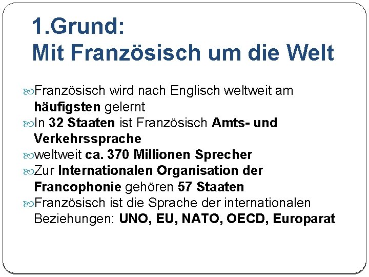 1. Grund: Mit Französisch um die Welt Französisch wird nach Englisch weltweit am häufigsten