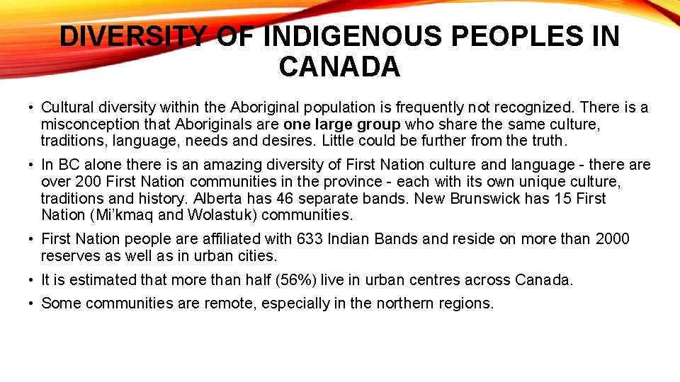 DIVERSITY OF INDIGENOUS PEOPLES IN CANADA • Cultural diversity within the Aboriginal population is