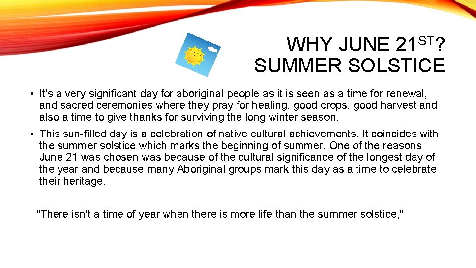 WHY JUNE 21 ST? SUMMER SOLSTICE • It's a very significant day for aboriginal