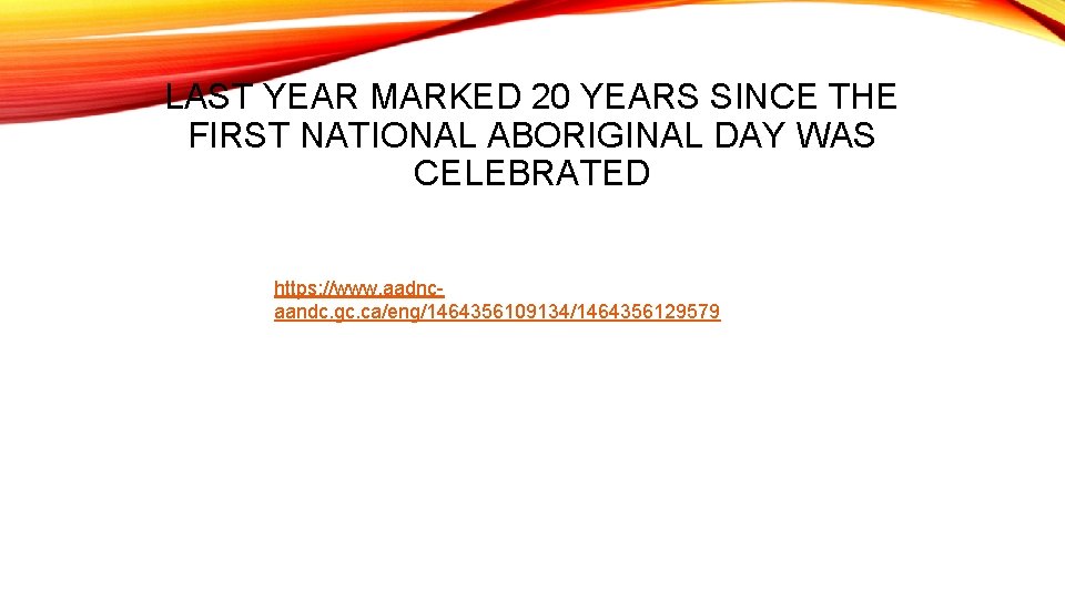 LAST YEAR MARKED 20 YEARS SINCE THE FIRST NATIONAL ABORIGINAL DAY WAS CELEBRATED https: