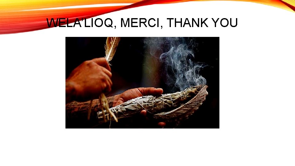 WELA’LIOQ, MERCI, THANK YOU 