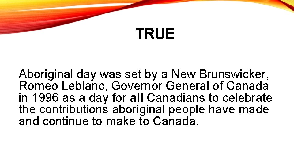 TRUE Aboriginal day was set by a New Brunswicker, Romeo Leblanc, Governor General of