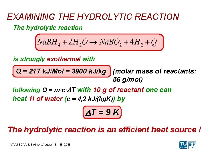 EXAMINING THE HYDROLYTIC REACTION The hydrolytic reaction is strongly exothermal with Q = 217