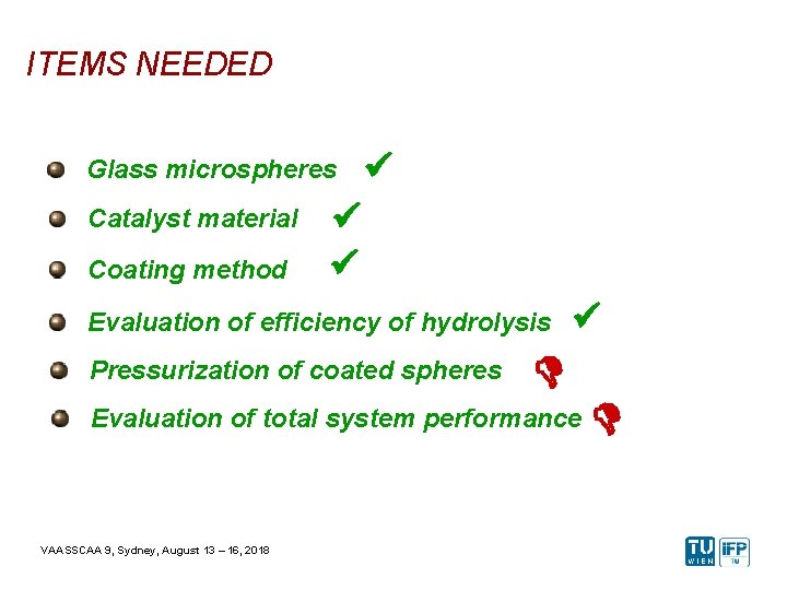 ITEMS NEEDED Glass microspheres Catalyst material Coating method ü ü ü Evaluation of efficiency