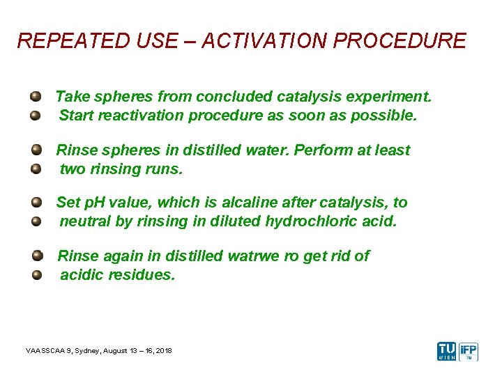 REPEATED USE – ACTIVATION PROCEDURE Take spheres from concluded catalysis experiment. Start reactivation procedure