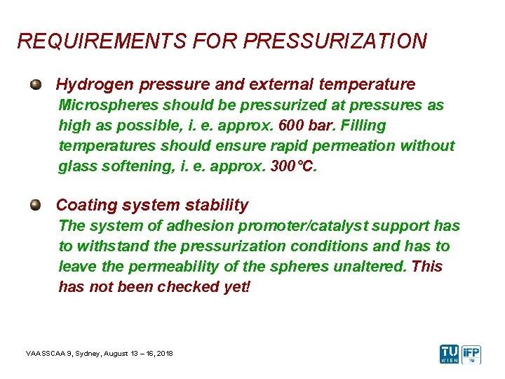 REQUIREMENTS FOR PRESSURIZATION Hydrogen pressure and external temperature Microspheres should be pressurized at pressures