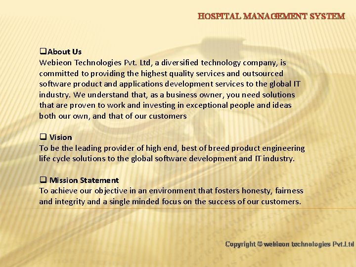 HOSPITAL MANAGEMENT SYSTEM q. About Us Webieon Technologies Pvt. Ltd, a diversified technology company,