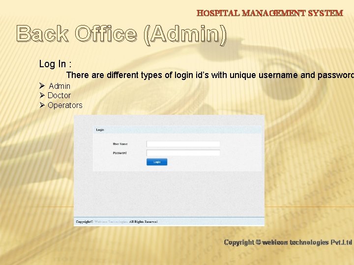 HOSPITAL MANAGEMENT SYSTEM Back Office (Admin) Log In : There are different types of