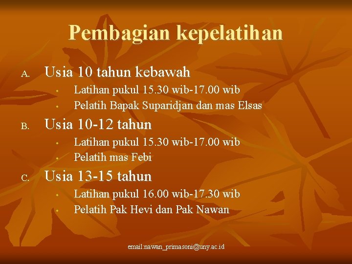 Pembagian kepelatihan A. Usia 10 tahun kebawah • • B. Usia 10 -12 tahun