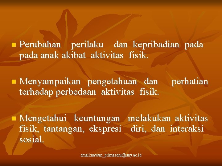  Perubahan perilaku dan kepribadian pada anak akibat aktivitas fisik. Menyampaikan pengetahuan dan terhadap