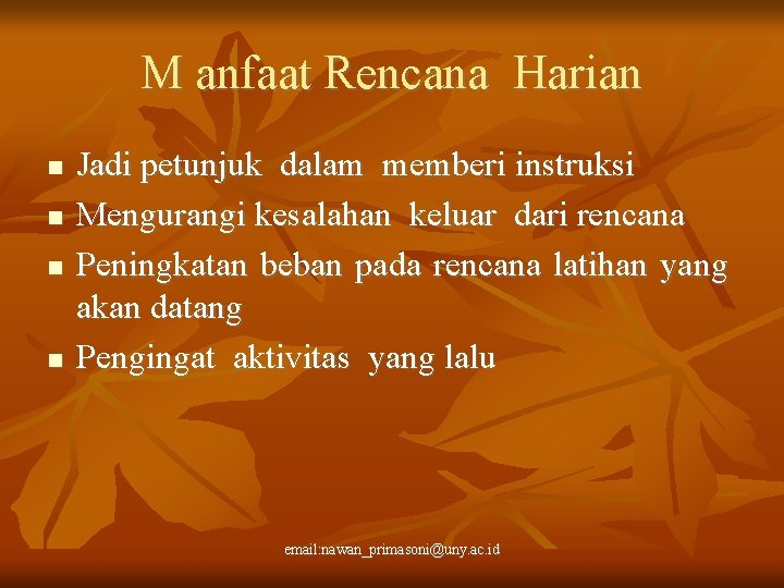 M anfaat Rencana Harian Jadi petunjuk dalam memberi instruksi Mengurangi kesalahan keluar dari rencana