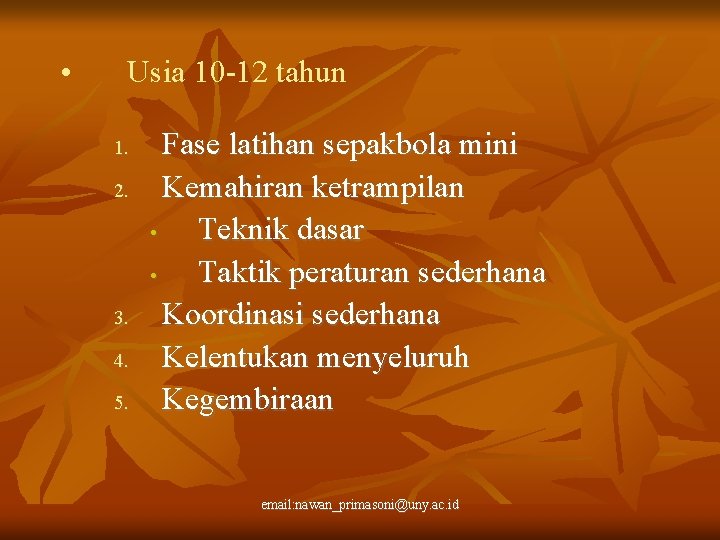  • Usia 10 -12 tahun 1. 2. 3. 4. 5. Fase latihan sepakbola