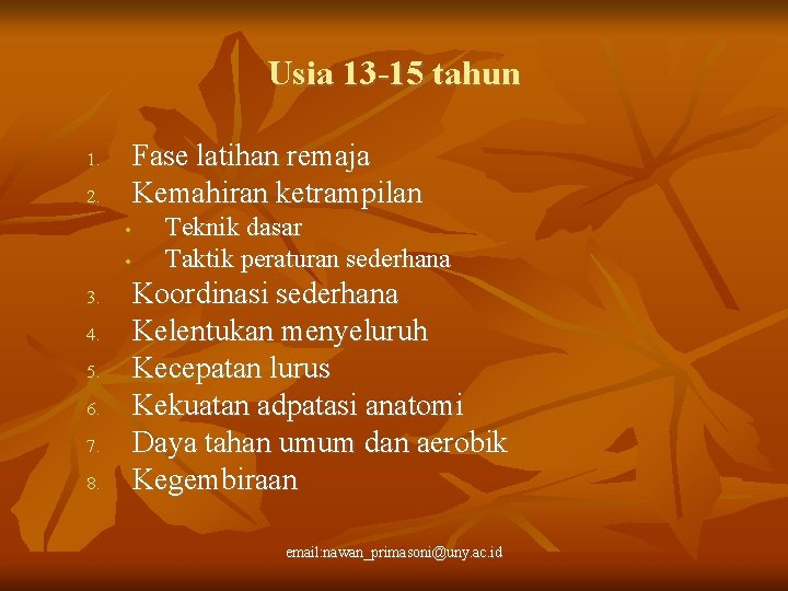 Usia 13 -15 tahun Fase latihan remaja Kemahiran ketrampilan 1. 2. • • 3.