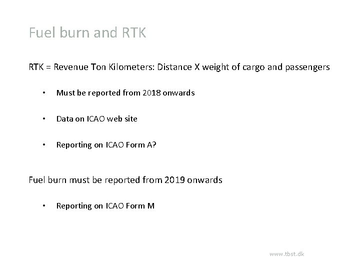 Fuel burn and RTK = Revenue Ton Kilometers: Distance X weight of cargo and