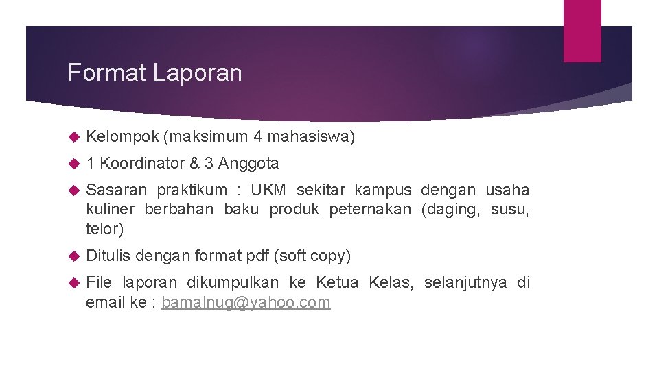 Format Laporan Kelompok (maksimum 4 mahasiswa) 1 Koordinator & 3 Anggota Sasaran praktikum :