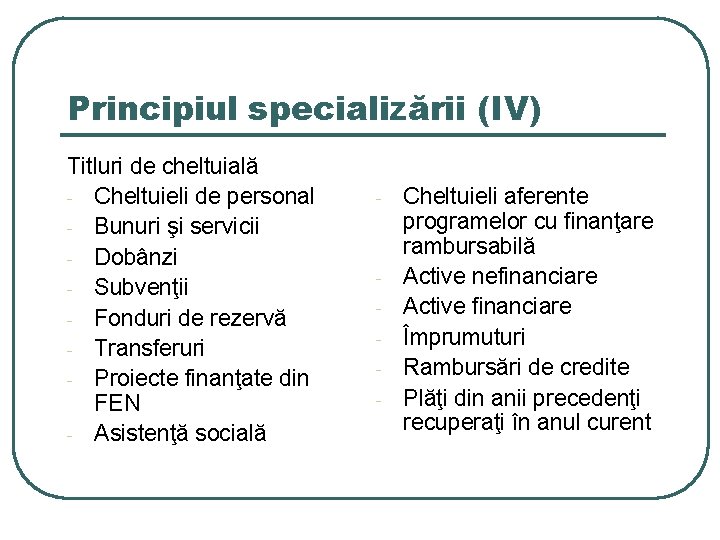 Principiul specializării (IV) Titluri de cheltuială - Cheltuieli de personal - Bunuri şi servicii