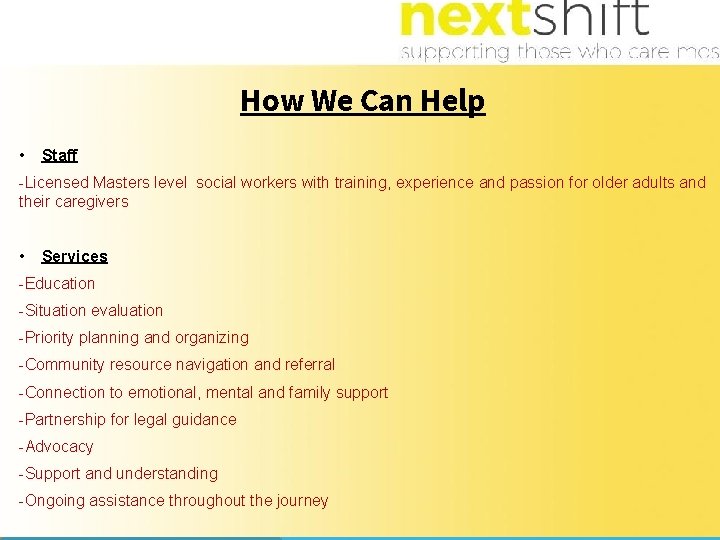 How We Can Help • Staff -Licensed Masters level social workers with training, experience