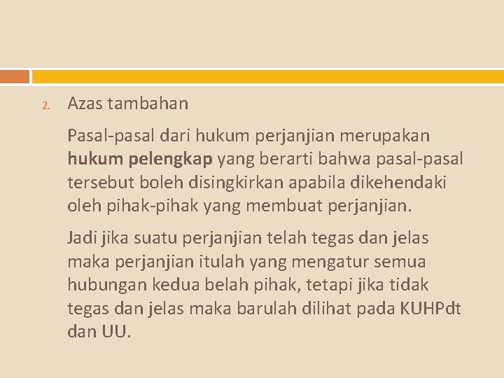 2. Azas tambahan Pasal-pasal dari hukum perjanjian merupakan hukum pelengkap yang berarti bahwa pasal-pasal