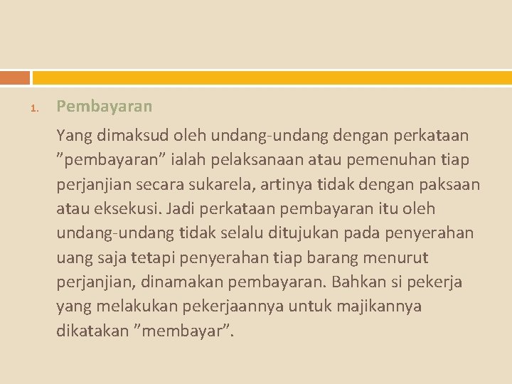 1. Pembayaran Yang dimaksud oleh undang-undang dengan perkataan ”pembayaran” ialah pelaksanaan atau pemenuhan tiap