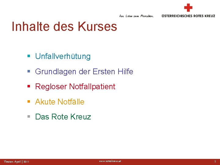 Inhalte des Kurses § Unfallverhütung § Grundlagen der Ersten Hilfe § Regloser Notfallpatient §