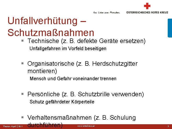 Unfallverhütung – Schutzmaßnahmen § Technische (z. B. defekte Geräte ersetzen) Unfallgefahren im Vorfeld beseitigen