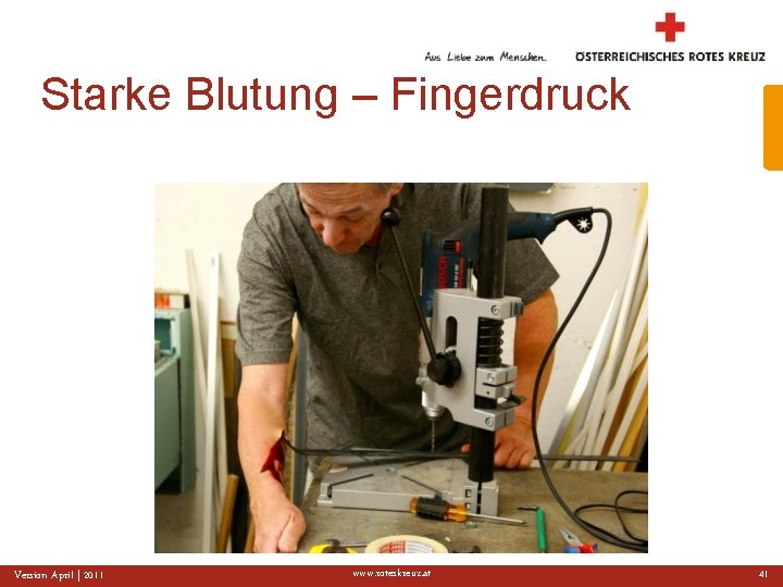 Starke Blutung – Fingerdruck Version April | 2011 www. roteskreuz. at 41 